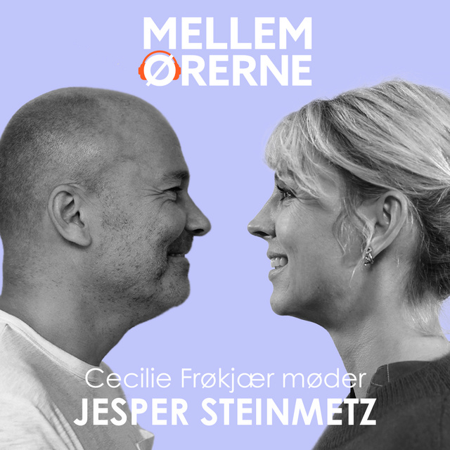 Cecilie Frøkjær - Mellem ørerne 56 - Cecilie Frøkjær møder Jesper Steinmetz