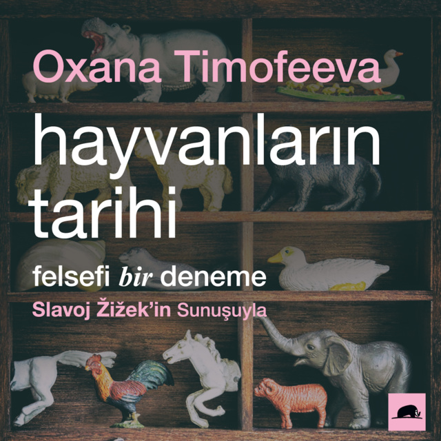 Oxana Timofeeva - Hayvanların Tarihi - Felsefi Bir Deneme