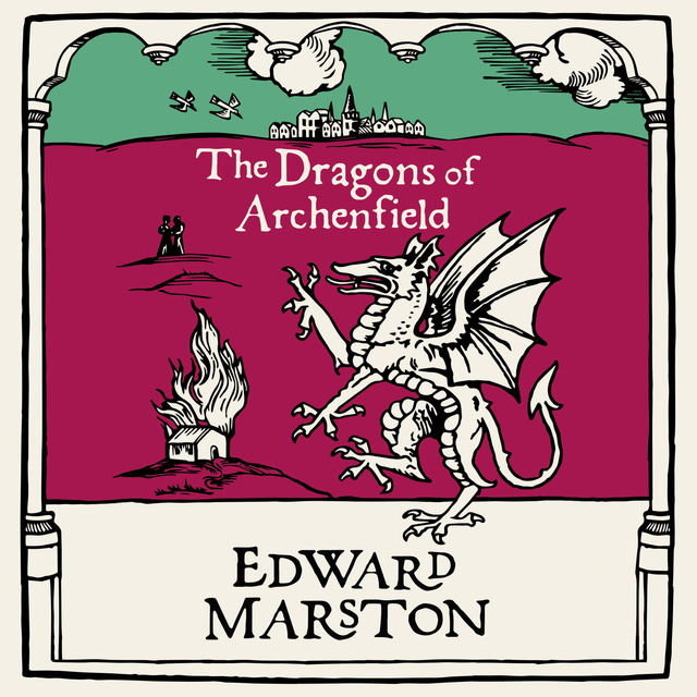 Edward Marston - The Dragons of Archenfield