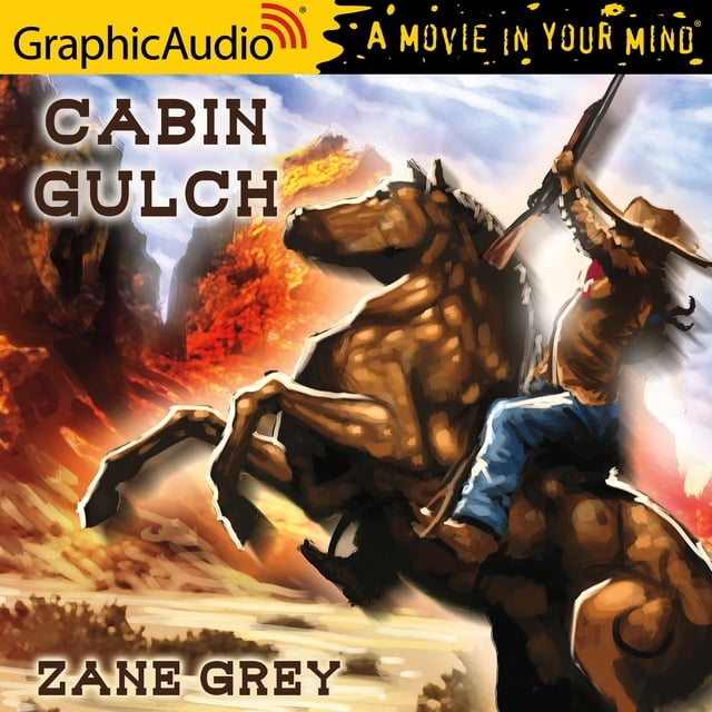 Zane Grey - Cabin Gulch [Dramatized Adaptation]