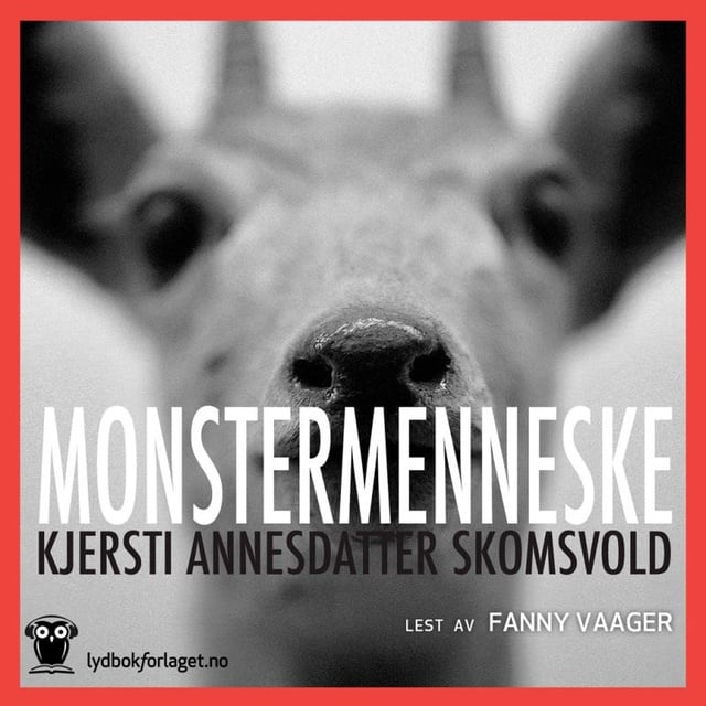Kjersti Annesdatter Skomsvold - Monstermenneske
