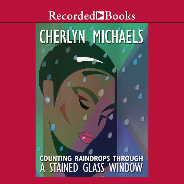 Cherlyn Michaels - Counting Raindrops Through a Stained Glass Window
