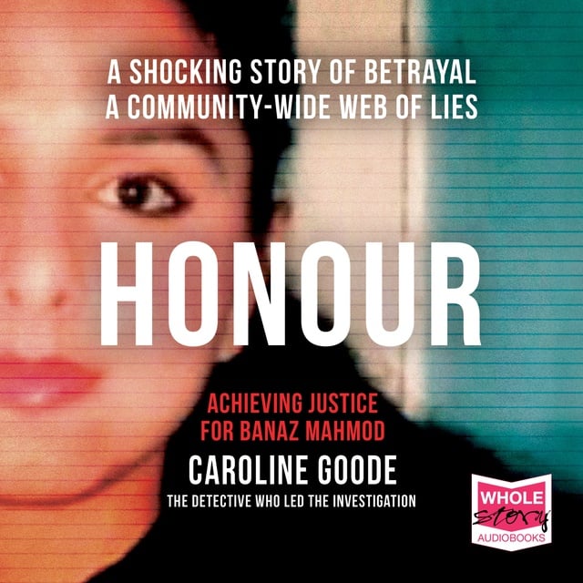 Caroline Goode - Honour: Achieving Justice for Banaz Mahmod