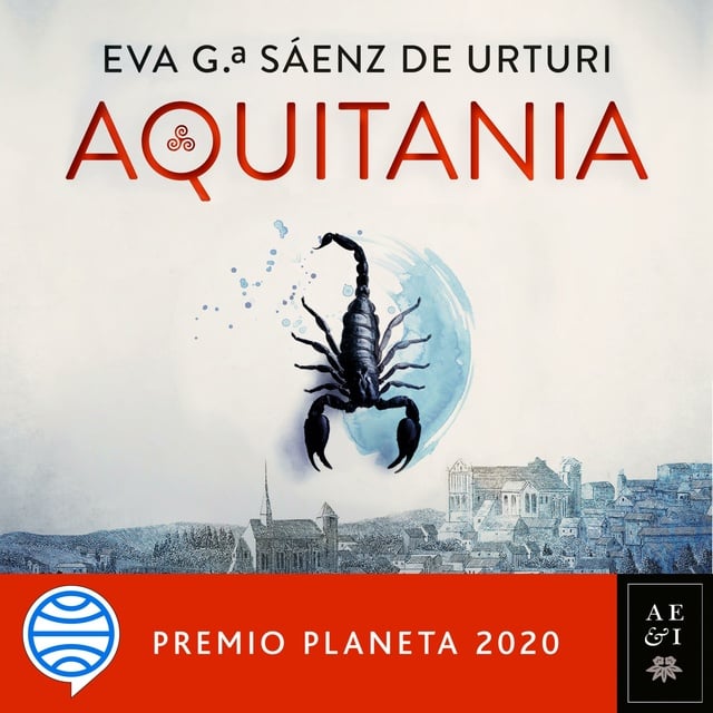 Eva García Saénz de Urturi - Aquitania: Premio Planeta 2020