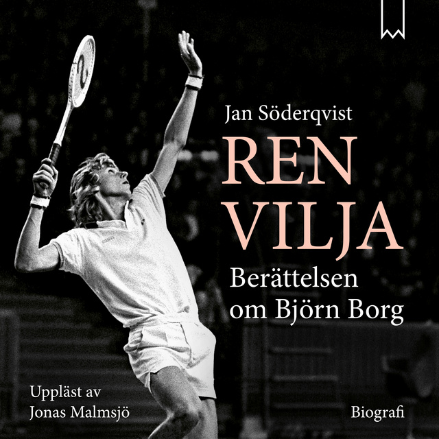 Jan Söderqvist - Ren vilja – Berättelsen om Björn Borg