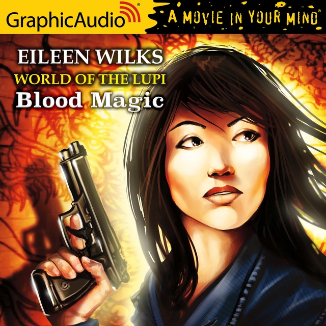 Eileen Wilks - Blood Magic [Dramatized Adaptation]
