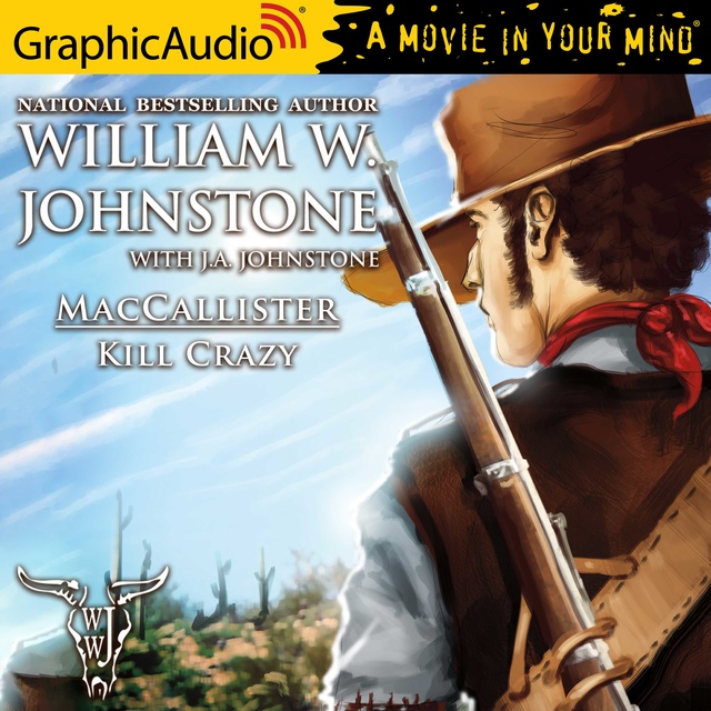 J.A. Johnstone, William W. Johnstone - Kill Crazy [Dramatized Adaptation]