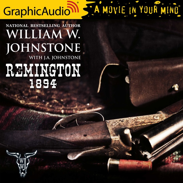 J.A. Johnstone, William W. Johnstone - Remington 1894 [Dramatized Adaptation]