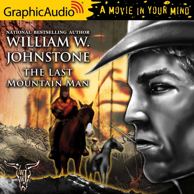 William W. Johnstone - The Last Mountain Man [Dramatized Adaptation]