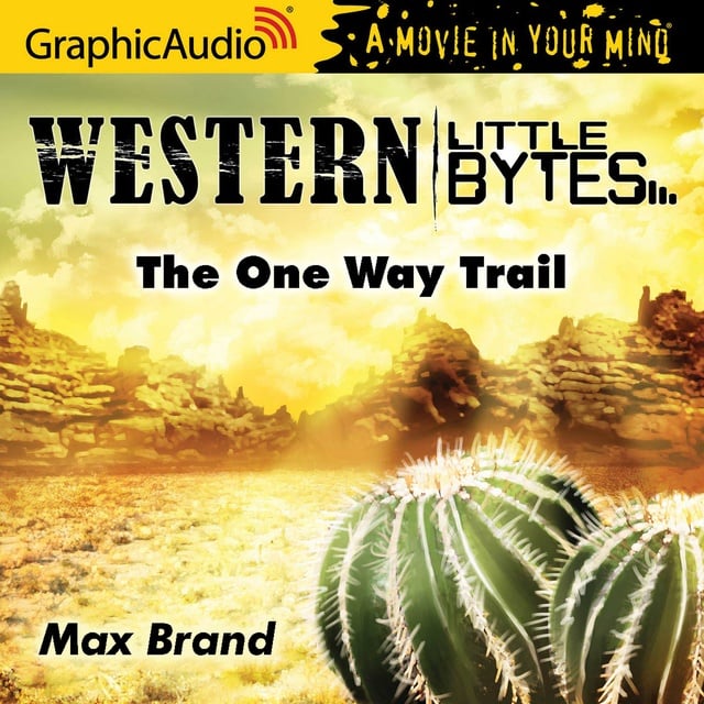 Max Brand - The One Way Trail [Dramatized Adaptation]