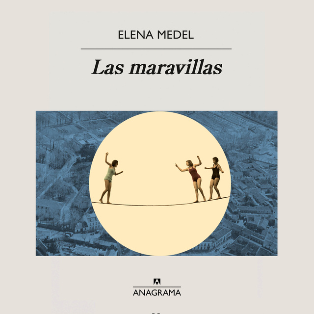 Elena Medel - Las maravillas