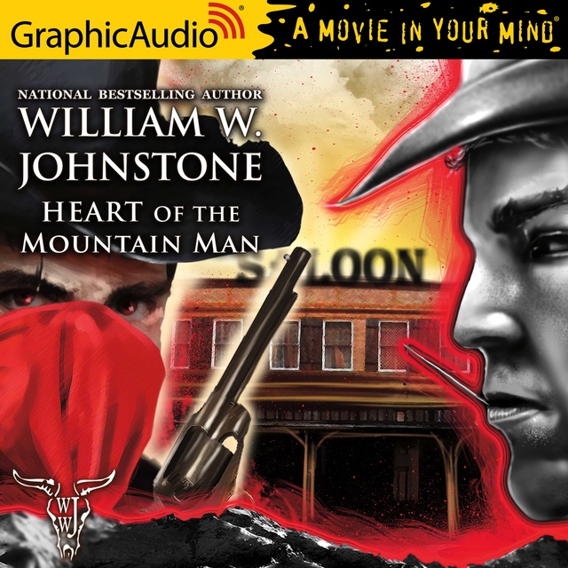 William W. Johnstone - Heart of the Mountain Man [Dramatized Adaptation]