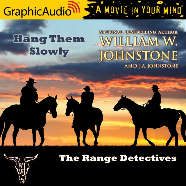 J.A. Johnstone, William W. Johnstone - Hang Them Slowly [Dramatized Adaptation]
