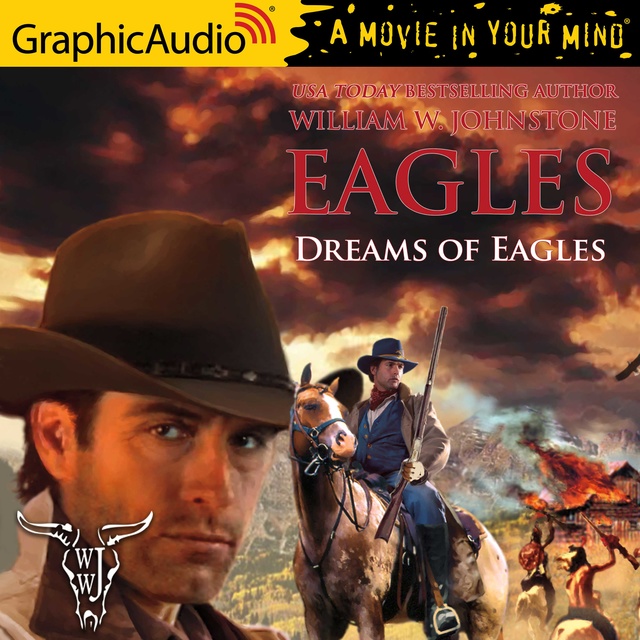 William W. Johnstone - Dreams of Eagles [Dramatized Adaptation]