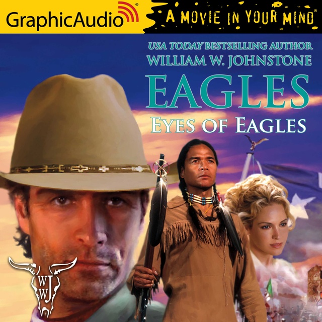 William W. Johnstone - Eyes of Eagles [Dramatized Adaptation]