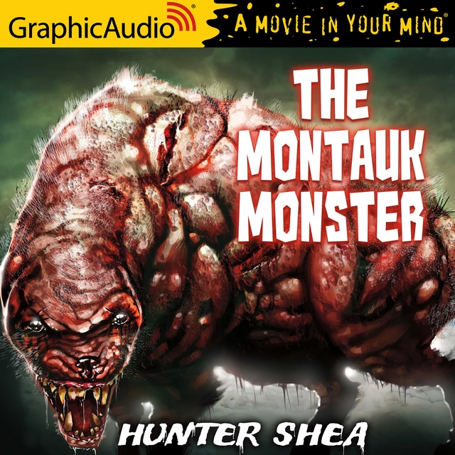 Hunter Shea - The Montauk Monster [Dramatized Adaptation]