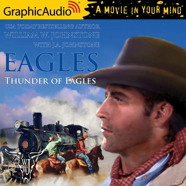 J.A. Johnstone, William W. Johnstone - Thunder of Eagles [Dramatized Adaptation]