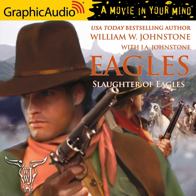J.A. Johnstone, William W. Johnstone - Slaughter of Eagles [Dramatized Adaptation]