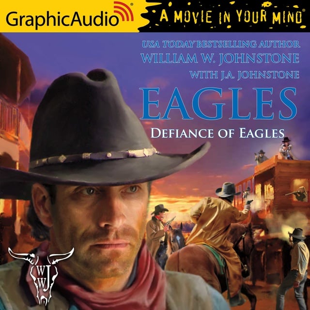 J.A. Johnstone, William W. Johnstone - Defiance of Eagles [Dramatized Adaptation]