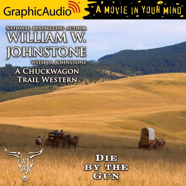 J.A. Johnstone, William W. Johnstone - Die by the Gun [Dramatized Adaptation]