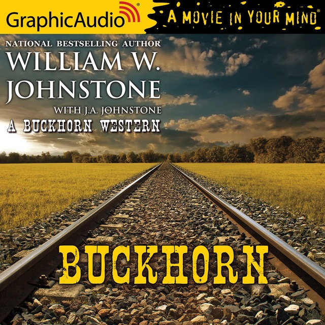 J.A. Johnstone, William W. Johnstone - Buckhorn [Dramatized Adaptation]