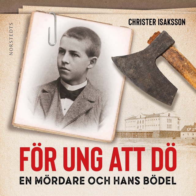 Christer Isaksson - För ung att dö: En mördare och hans bödel