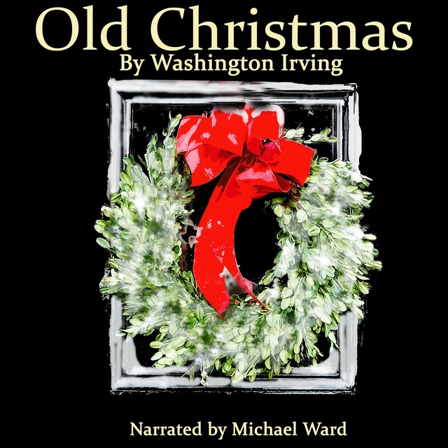Washington Irving - Old Christmas