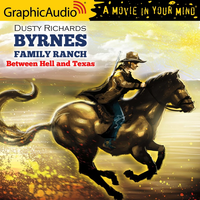 Dusty Richards - Between Hell and Texas [Dramatized Adaptation]