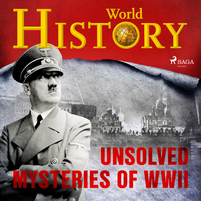 World History - Unsolved Mysteries of WWII
