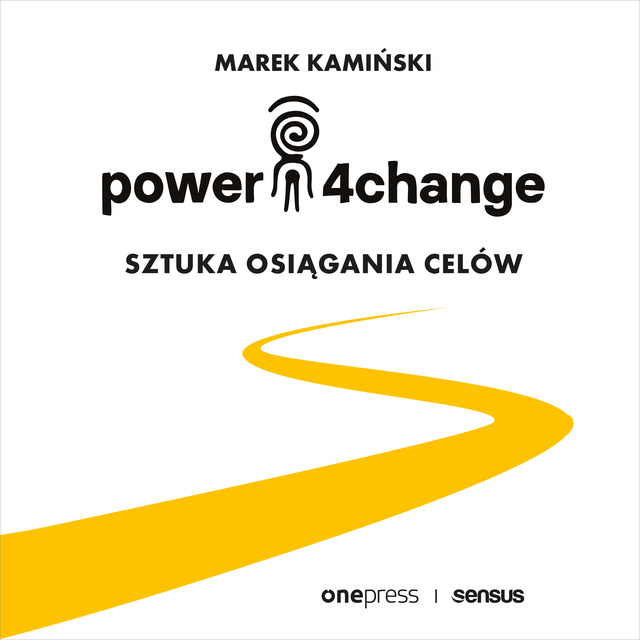 Marek Kamiński - Power4Change. Sztuka osiągania celów
