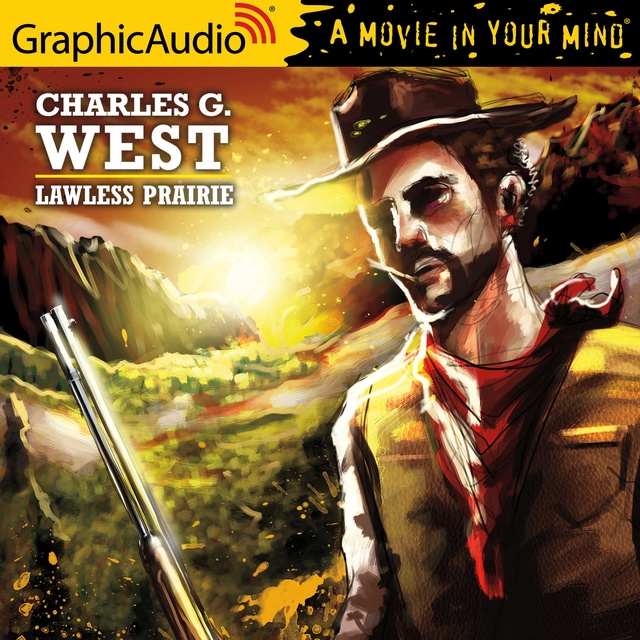 Charles G. West - Lawless Prairie [Dramatized Adaptation]