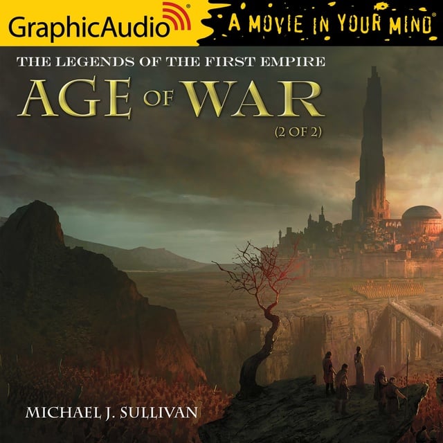 Michael J. Sullivan - Age of War (2 of 2) [Dramatized Adaptation]
