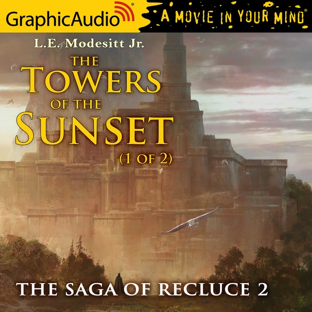 L.E. Modesitt Jr. - The Towers of the Sunset (1 of 2) [Dramatized Adaptation]