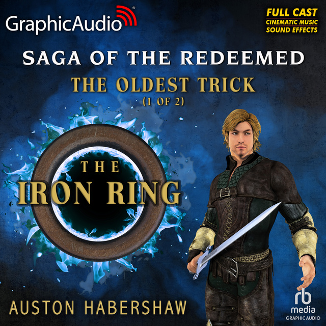 Auston Habershaw - The Oldest Trick: The Iron Ring (1 of 2) [Dramatized Adaptation]