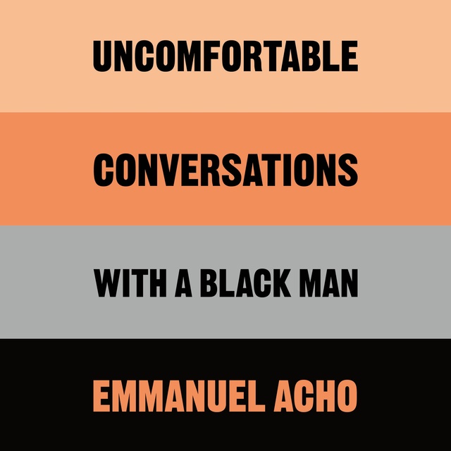 Emmanuel Acho - Uncomfortable Conversations with a Black Man