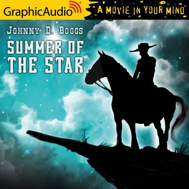 Johnny D. Boggs - Summer of the Star [Dramatized Adaptation]