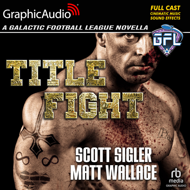 Scott Sigler, Matt Wallace - Title Fight [Dramatized Adaptation]
