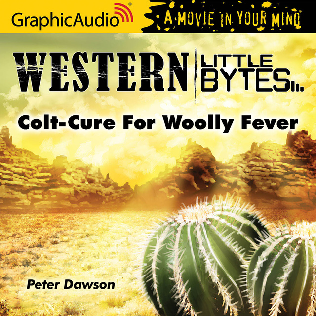 Peter Dawson - Colt-Cure For Woolly Fever [Dramatized Adaptation]