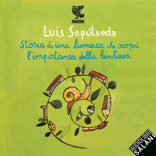 Luis Sepúlveda - Storia di una lumaca che scoprì l'importanza della lentezza