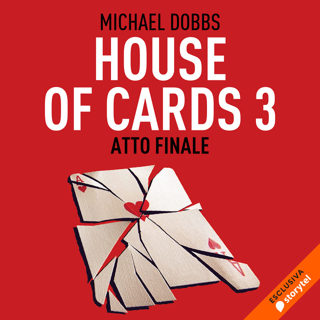 Michael Dobbs - House of cards 3. Atto finale