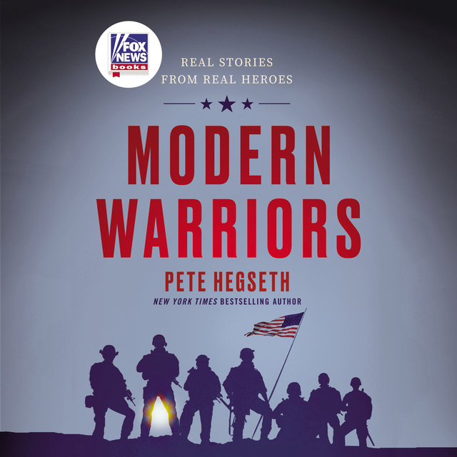 Pete Hegseth - Modern Warriors