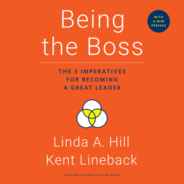 Linda A. Hill, Kent Lineback - Being the Boss