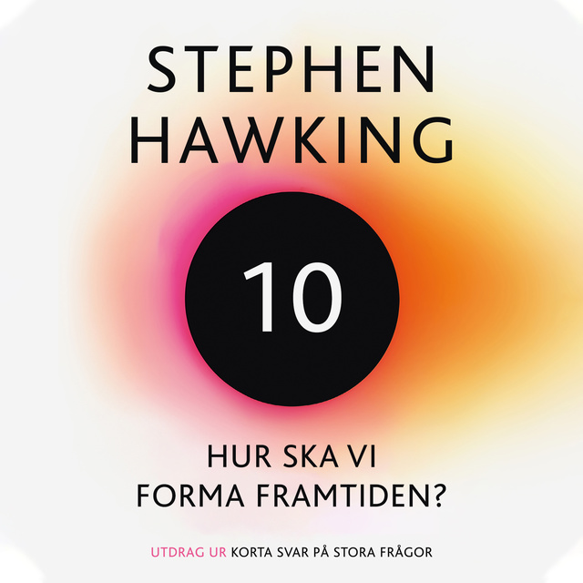Stephen Hawking - Hur ska vi forma framtiden?
