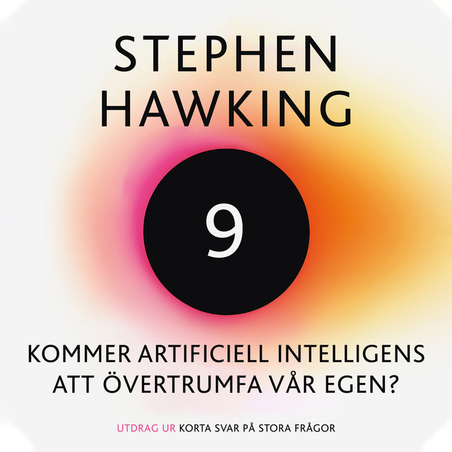 Stephen Hawking - Kommer artificiell intelligens att övertrumfa vår egen?
