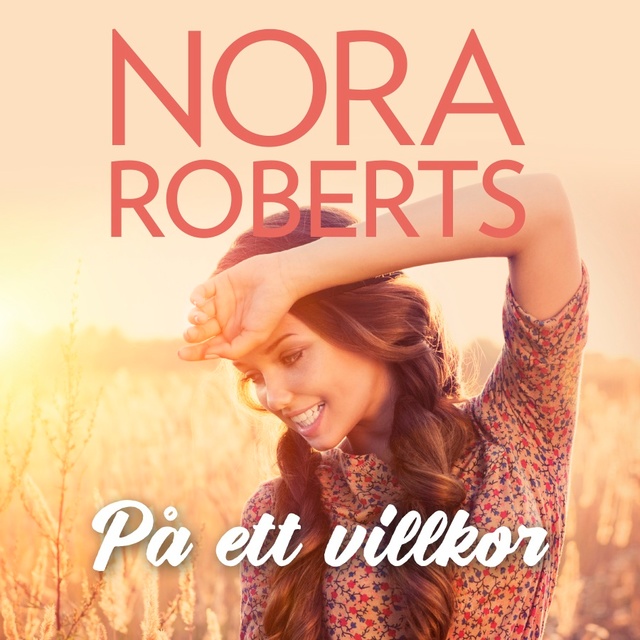 Nora Roberts - På ett villkor
