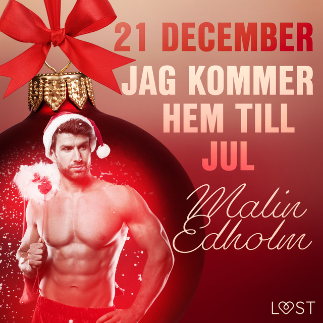 Malin Edholm - 21 december: Jag kommer hem till jul