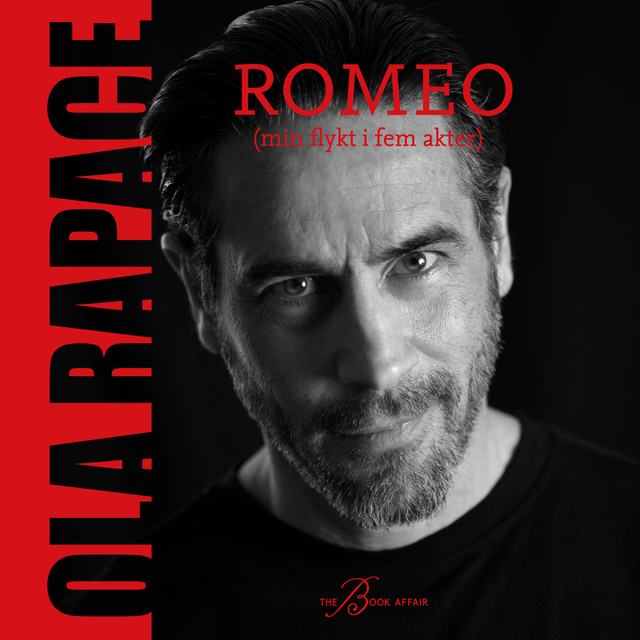 Ola Rapace - Romeo : (min flykt i fem akter)
