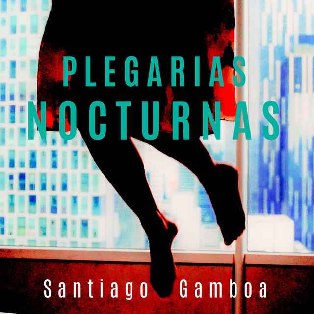 Santiago Gamboa - Plegarias nocturnas