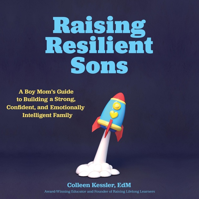 Colleen Kessler - Raising Resilient Sons