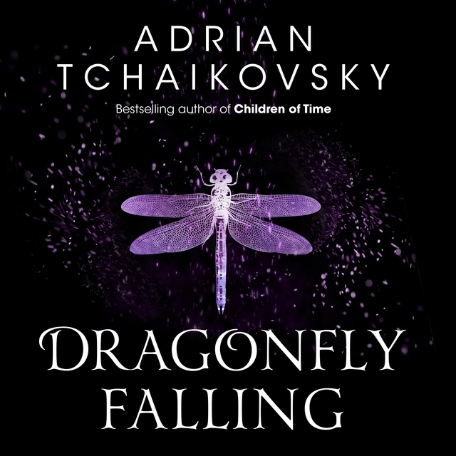 Adrian Tchaikovsky - Dragonfly Falling